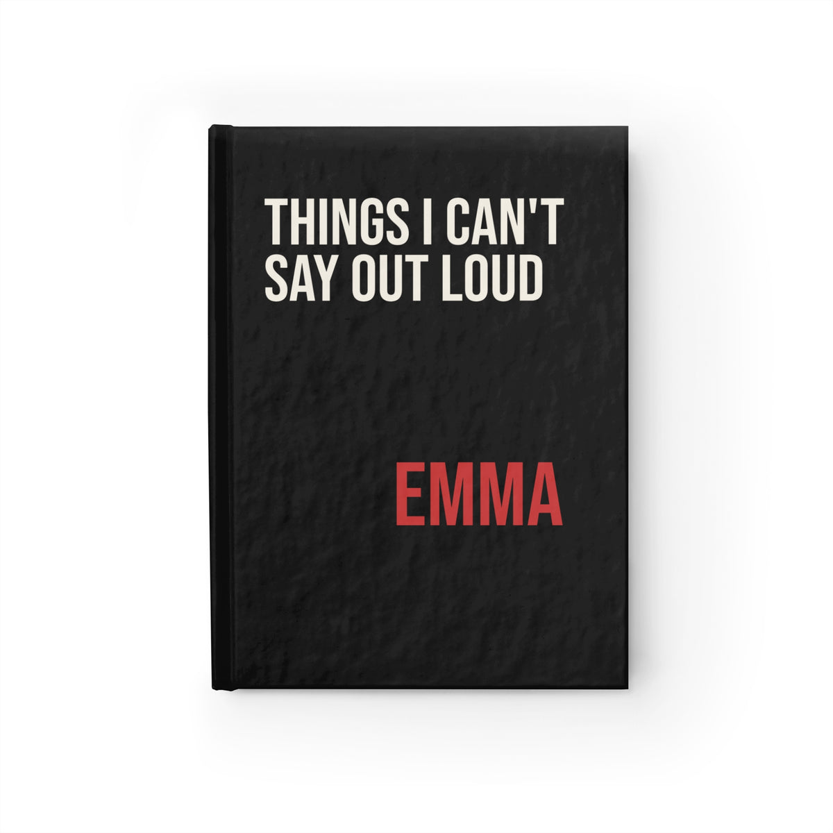 Personalized Things I Can't Say Out Loud Journal - Custom Name Ruled Notebook